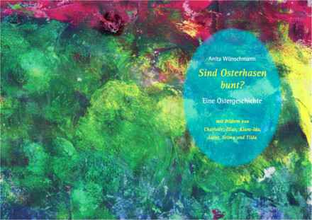 Buchcover: eine grün-blaue Kindermalerei, darin in einem hellblauen Oval der Titel „Sind Osterhasen bunt?“ und „Eine Ostergeschichte“.